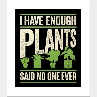 I Have Enough Plants Said No One Ever Posters and Art